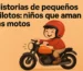Historias de pequeños pilotos: niños que aman las motos